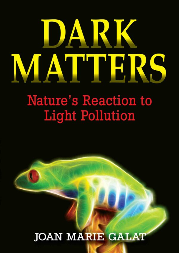 Dark Matters: Nature’s Reaction to Light Pollution