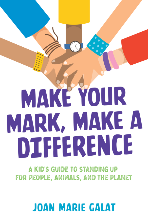 Make Your Mark, Make a Difference: A Kid's Guide to Standing Up For People, Animals, and the Planet